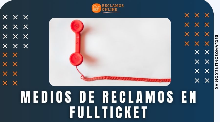 medios de reclamos en fullticket