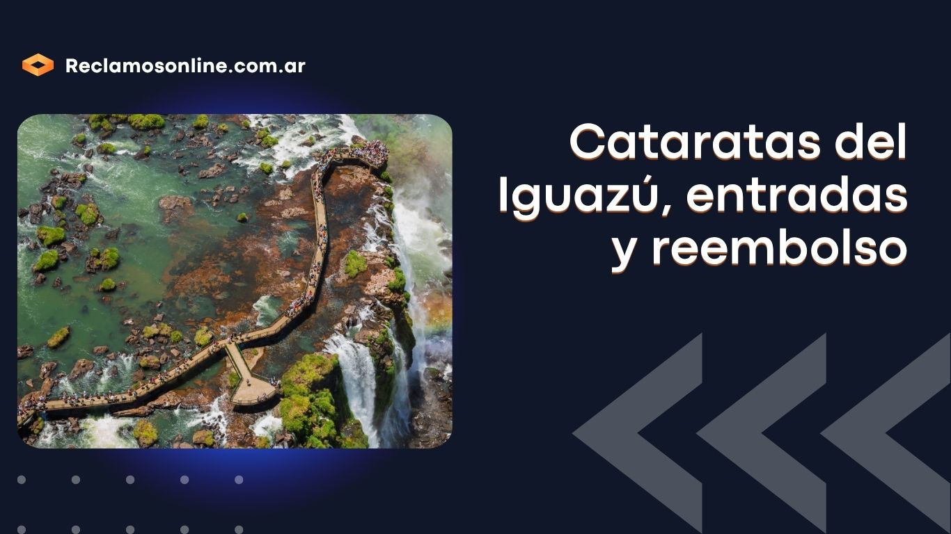 Cataratas del Iguazú, entradas y reembolso